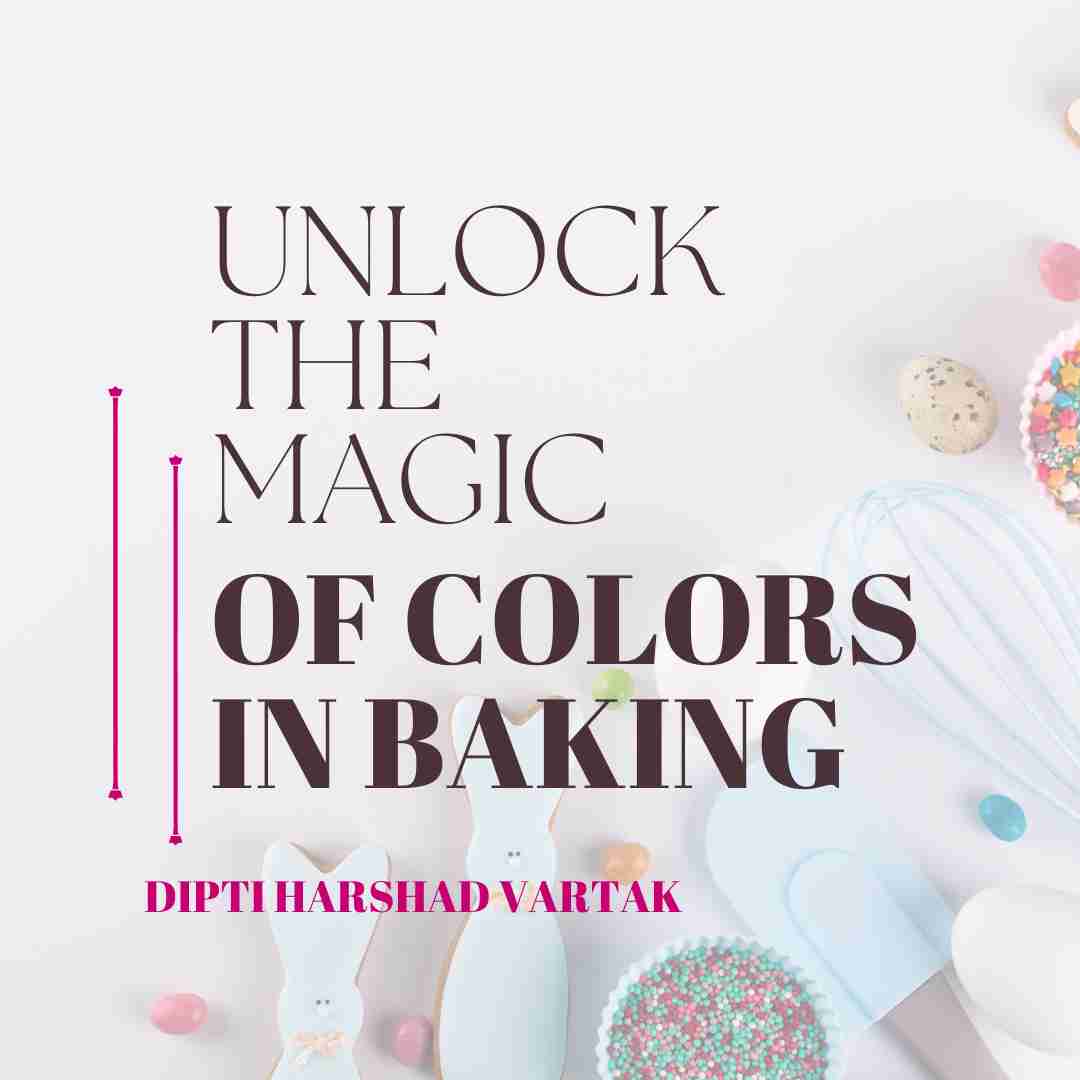 UNLOCK THE MAGIC OF COLORS IN BAKING